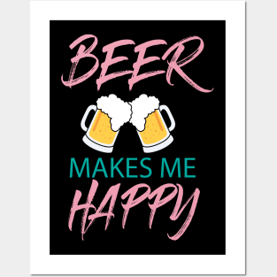 beer makes me happy Posters and Art
